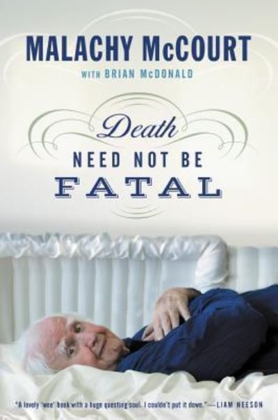 Death Need Not Be Fatal - Malachy McCourt - Books - Center Street - 9781478917045 - May 15, 2018