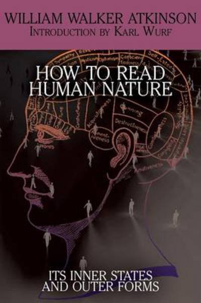 Cover for William Walker Atkinson · How to Read Human Nature: Its Inner States and Outer Forms (Pocketbok) (2014)