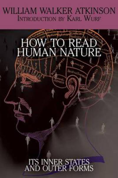 Cover for William Walker Atkinson · How to Read Human Nature: Its Inner States and Outer Forms (Paperback Book) (2014)