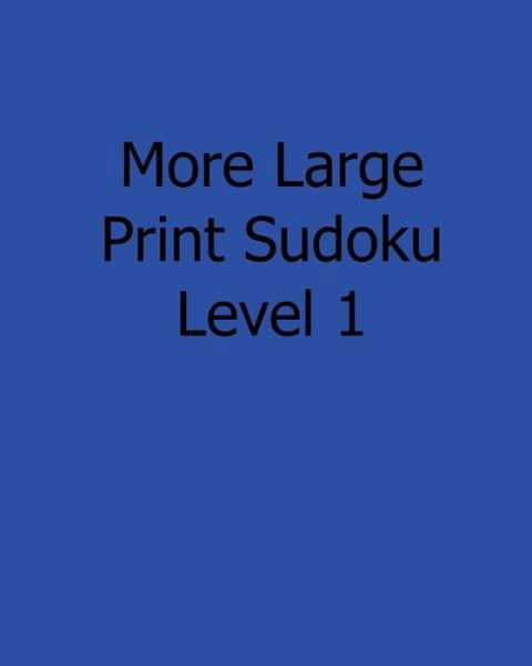 Cover for Liu Ka-shek · More Large Print Sudoku Level 1: Fun, Large Print Sudoku Puzzles (Taschenbuch) (2013)