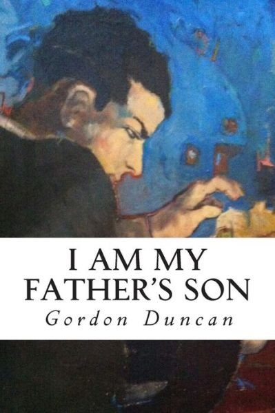 Cover for Gordon Duncan · I Am My Father's Son (Pocketbok) (2013)