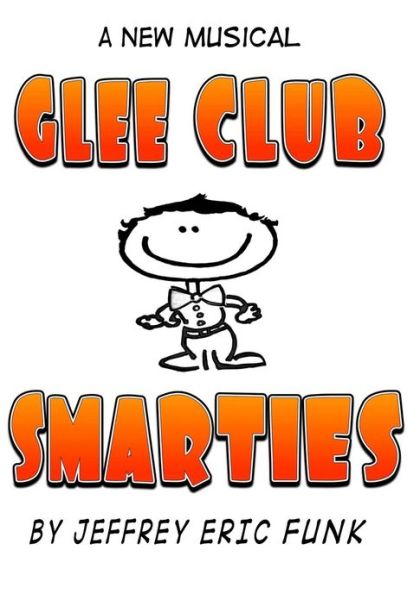 Cover for Jeffrey Eric Funk · Glee Club Smarties: a New Musical [complete Songbook] (Paperback Book) (2013)