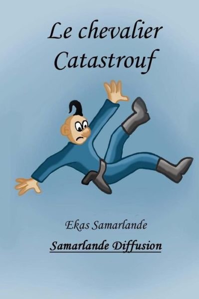 Cover for Ekas Samarlande · Le Chevalier Catastrouf (Paperback Bog) (2013)