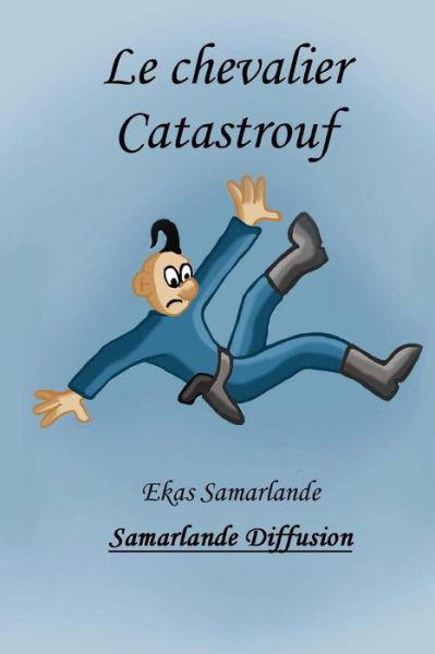 Cover for Ekas Samarlande · Le Chevalier Catastrouf (Paperback Book) (2013)