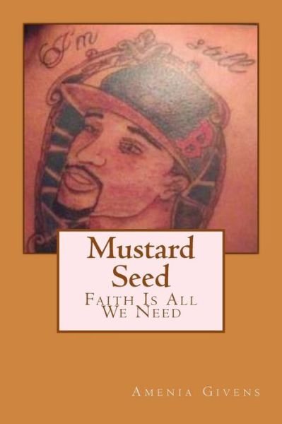 Cover for Ms Amenia Patricia Givens · Mustard Seed: Faith is All We Need (Taschenbuch) (2013)