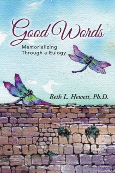 Cover for Ph D Beth L Hewett · Good Words: Memorializing Through a Eulogy (Pocketbok) (2014)