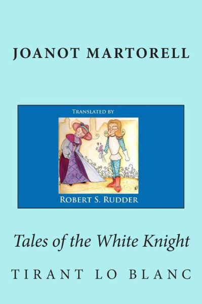 Cover for Joanot Martorell · Tales of the White Knight: Tirant Lo Blanc (Paperback Book) (2013)