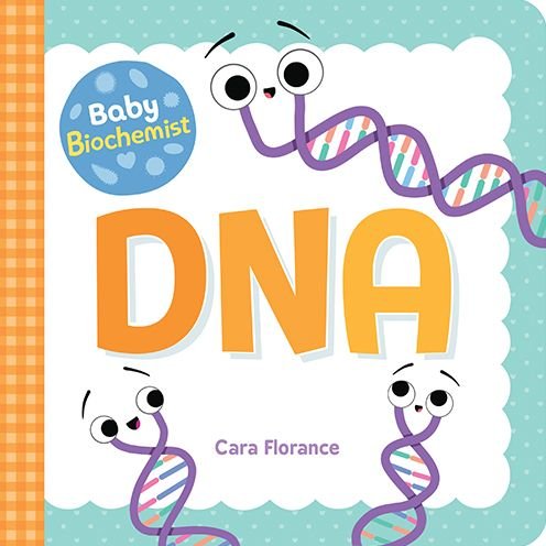 Baby Biochemist: DNA - Baby University - Cara Florance - Bücher - Sourcebooks, Inc - 9781492694045 - 1. August 2020