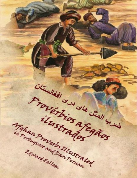 Provérbios Afegãos Ilustrados: Afghan Proverbs in Portuguese and Dari Persian - Edward Zellem - Books - CreateSpace Independent Publishing Platf - 9781492719045 - October 1, 2013