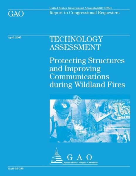 Cover for Government Accountability Office · Technology Assessment: Protecting Structures and Improving Communications During Wildland Fires (Taschenbuch) (2013)