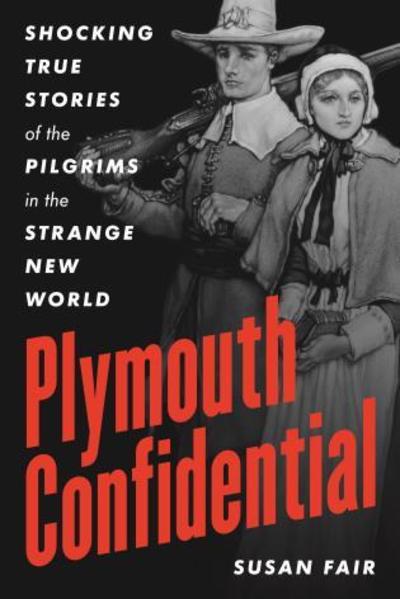 Cover for Susan Fair · Pilgrim Confidential: Shocking True Stories of the Pilgrims in the Strange New World (Paperback Book) (2020)