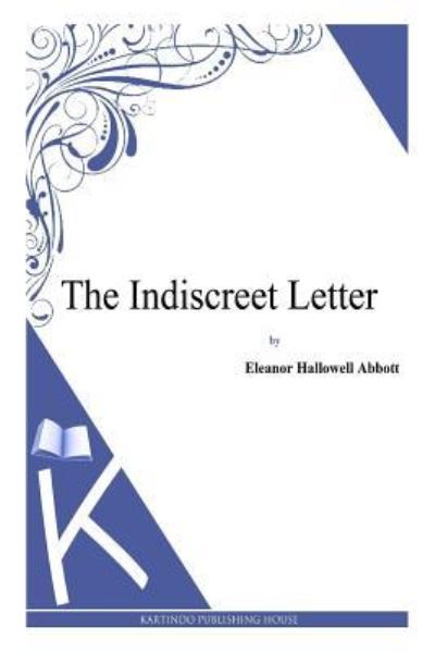 Cover for Eleanor Hallowell Abbott · The Indiscreet Letter (Paperback Book) (2013)