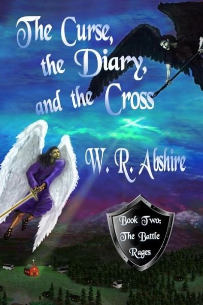 Cover for W R Abshire · The Curse, the Diary and the Cross: Book Two: the Battle Rages (Volume 2) (Paperback Book) (2014)