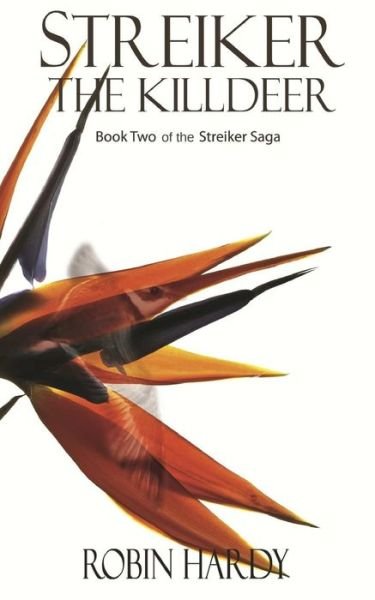 Streiker: the Killdeer: Book Two of the Streiker Saga - Robin Hardy - Bücher - Createspace - 9781496159045 - 11. März 2014
