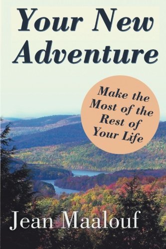 Your New Adventure: Make the Most of the Rest of Your Life - Jean Maalouf - Bücher - XLIBRIS - 9781499020045 - 3. Juni 2014
