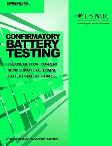 Cover for U S Nuclear Regulatory Commission · Confirmatory Battery Testing: the Use of Float Current Monitoring to Determine Battery State-of-charge (Paperback Bog) (2014)