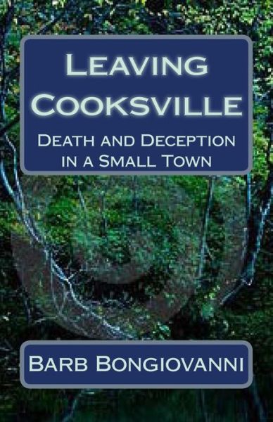 Cover for Barb Bongiovanni · Leaving Cooksville: Death and Deception in a Small Town (Paperback Book) (2014)