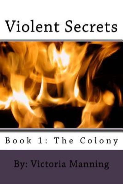 Cover for V Victoria Riann Manning M · Violent Secrets: the Colony (Pocketbok) (2014)