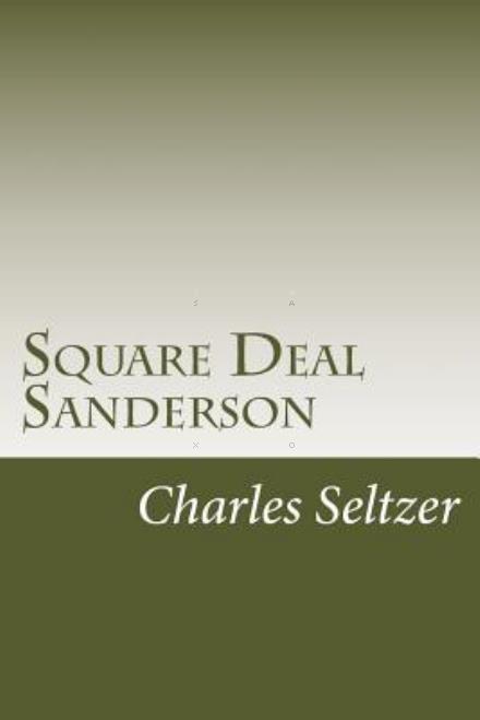 Cover for Charles Alden Seltzer · Square Deal Sanderson (Paperback Book) (2014)