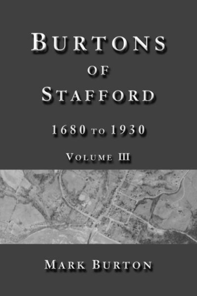 Burtons of Stafford, 1680 to 1930, Volume III - Mark Burton - Books - Createspace - 9781502399045 - November 15, 2014