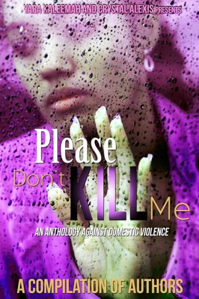 Cover for Compilation of Authors · Please Don't Kill Me: an Anthology Against Domestic Violence (Paperback Book) (2014)