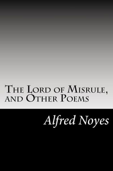 Cover for Alfred Noyes · The Lord of Misrule, and Other Poems (Paperback Book) (2014)