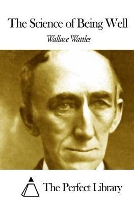 Cover for Wallace Wattles · The Science of Being Well (Paperback Book) (2015)