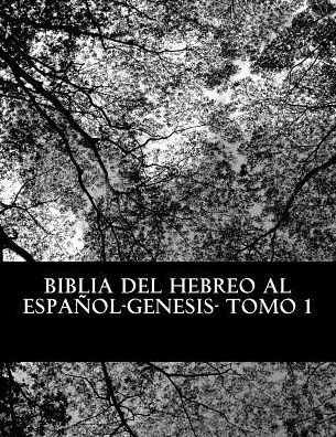 Cover for More Yojanan Ben Peretz · Biblia Del Hebreo Al Espanol -tanaj: Tomo 1 -genesis (Paperback Book) (2015)