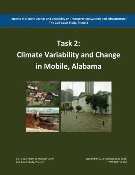 Cover for U S Department of Transportation · Impacts of Climate Change and Variability on Transportation Systems and Infrastructure: the Gulf Coast Study, Phase 2: Climate Variability and Change (Paperback Book) (2015)