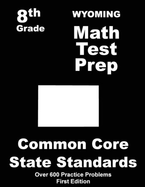 Cover for Teachers\' Treasures · Wyoming 8th Grade Math Test Prep: Common Core Learning Standards (Taschenbuch) (2015)