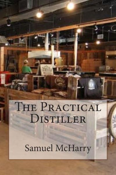 Cover for Samuel Mcharry · The Practical Distiller (Paperback Book) (2015)