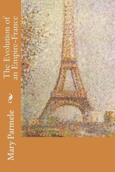 Cover for Mary Platt Parmele · The Evolution of an Empire-france (Paperback Bog) (2015)