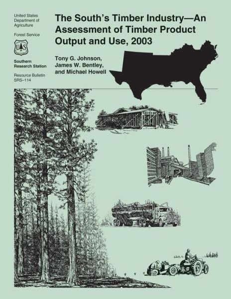 The South's Timber Industry-an Assessment of Timber Product Output and Use, 2003 - United States Department of Agriculture - Boeken - Createspace - 9781508850045 - 26 juni 2015