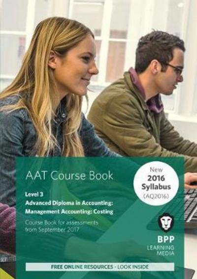 AAT Management Accounting Costing: Course Book - BPP Learning Media - Kirjat - BPP Learning Media - 9781509712045 - perjantai 30. kesäkuuta 2017