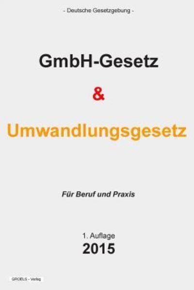 Cover for Groelsv Verlag · Gmbh-gesetz Und Umwandlungsgesetz: Umwg Und Gmbhg (Paperback Book) (2015)