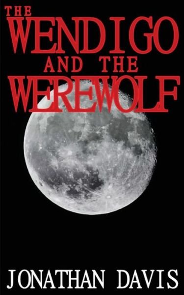 Cover for Jonathan Davis · The Wendigo and the Werewolf (Pocketbok) (2015)