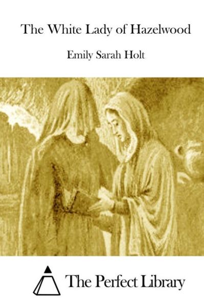 Cover for Emily Sarah Holt · The White Lady of Hazelwood (Taschenbuch) (2015)