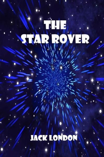 The Star Rover - Jack London - Książki - Createspace - 9781512398045 - 27 maja 2015