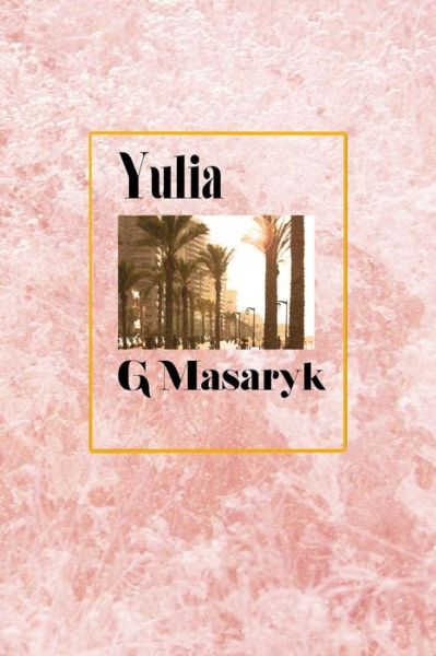 Cover for G Masaryk · Yulia (Taschenbuch) (2015)