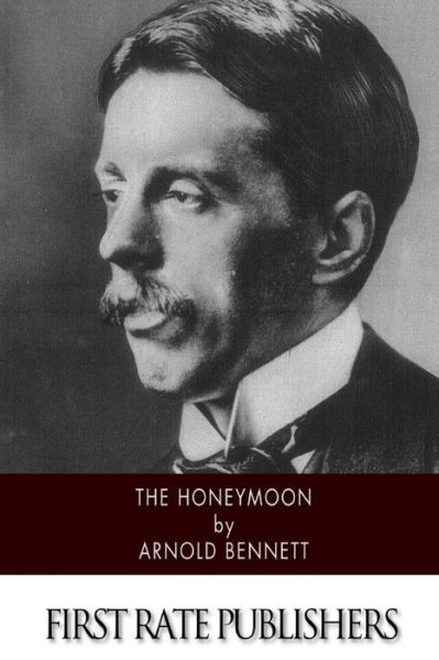 The Honeymoon - Arnold Bennett - Boeken - Createspace Independent Publishing Platf - 9781519191045 - 9 november 2015