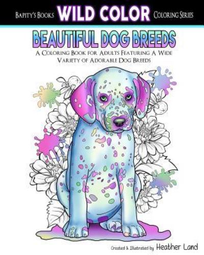 Cover for Heather Land · Beautiful Dog Breeds : Adult Coloring Book (Pocketbok) (2015)