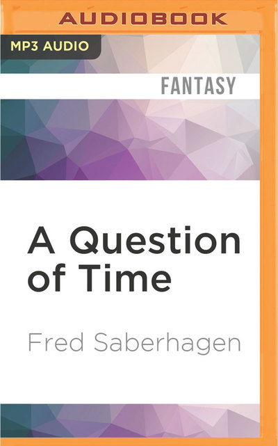 Cover for Fred Saberhagen · Question of Time, A (MP3-CD) (2016)