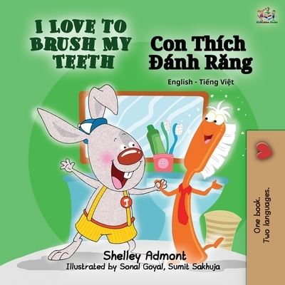 I Love to Brush My Teeth (English Vietnamese Bilingual Book) - English Vietnamese Bilingual Collection - Shelley Admont - Książki - Kidkiddos Books Ltd. - 9781525916045 - 15 sierpnia 2019