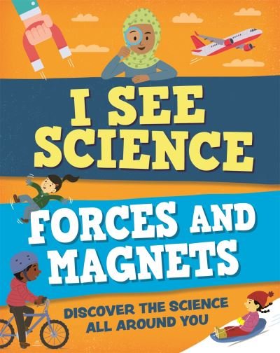 I See Science: Forces and Magnets - I See Science - Izzi Howell - Livros - Hachette Children's Group - 9781526315045 - 9 de março de 2023