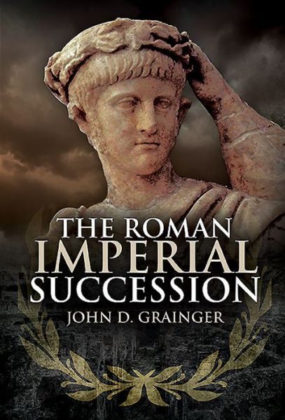 Cover for John D Grainger · The Roman Imperial Succession (Hardcover Book) (2020)