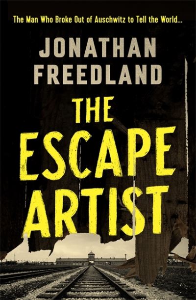 Cover for Jonathan Freedland · The Escape Artist: The Man Who Broke Out of Auschwitz to Warn the World (Inbunden Bok) (2022)