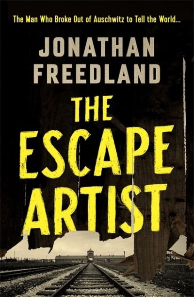 Cover for Jonathan Freedland · The Escape Artist: The Man Who Broke Out of Auschwitz to Warn the World (Gebundenes Buch) (2022)