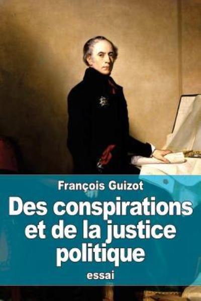 Cover for Francois Pierre Guilaume Guizot · Des conspirations et de la justice politique (Paperback Book) (2016)