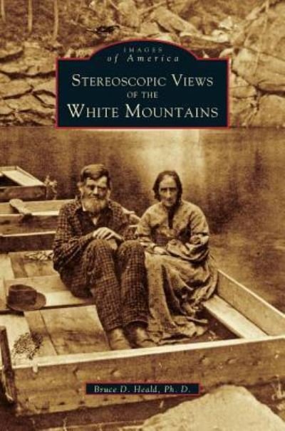 Cover for PhD Bruce D Heald · Stereoscopic View of the White Mountains (Innbunden bok) (2000)