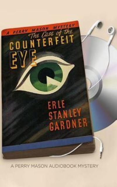 Cover for Erle Stanley Gardner · The Case of the Counterfeit Eye (CD) (2016)
